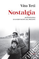 Nostalgia: Antropologia di un sentimento del presente. E-book. Formato EPUB ebook