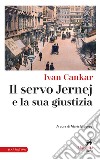 Il servo Jernej e la sua giustizia: A cura di Maria Bidovec. E-book. Formato EPUB ebook