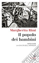 Il popolo dei bambini: Ripensare la civiltà dell'infanzia. E-book. Formato EPUB ebook