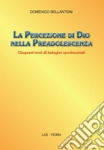 La percezione di Dio nella preadolescenza. Cinquant'anni di indagini sperimentali. E-book. Formato EPUB