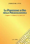 La percezione di Dio nella preadolescenza. Cinquant'anni di indagini sperimentali. E-book. Formato EPUB ebook di Domenico Bellantoni