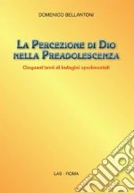 La percezione di Dio nella preadolescenza. Cinquant'anni di indagini sperimentali. E-book. Formato PDF