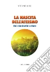 La nascita dell'ateismo. Dai clandestini a Kant. E-book. Formato PDF ebook di Stefano Curci