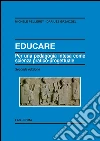 Educare. Per una pedagogia intesa come scienza pratico-progettuale. E-book. Formato PDF ebook di Michele Pellerey