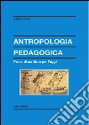 Antropologia pedagogica. Prove di scrittura per l'oggi. E-book. Formato PDF ebook di Carlo Nanni
