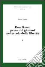 Don Bosco prete dei giovani nel secolo delle libertà. E-book. Formato PDF