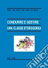 Condurre e gestire una classe eterogenea. E-book. Formato PDF ebook di Carol A. Tomlinson
