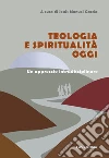 Teologia e spiritualità oggi. Un approccio intradisciplinare. E-book. Formato PDF ebook
