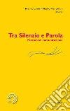 Tra silenzio e parola. E-book. Formato PDF ebook di Lever F. (cur.) Mantovani M. (cur.)