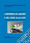 L' esperienza del nascere e del dare alla luce. E-book. Formato PDF ebook di Gabriele Quinzi