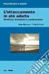 L' attaccamento in età adulta. Struttura, dinamiche e cambiamento. E-book. Formato PDF ebook di Mario Mikulincer