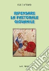 Ripensare la pastorale giovanile. E-book. Formato PDF ebook di Fabio Attard