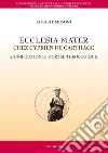 Ecclesia Mater chez Cyprien de Carthage. E-book. Formato PDF ebook di Aimable Musoni