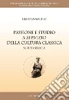 Passione e studio a servizio della cultura classica. E-book. Formato PDF ebook di Cletus Pavanetto