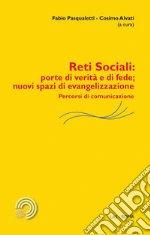 Reti sociali. Porte di verità e di fede. Nuovi spazi di evangelizzazione. Percorsi di comunicazione. E-book. Formato PDF
