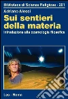 Sui sentieri della materia. Introduzione alla cosmologia filosofica. E-book. Formato PDF ebook