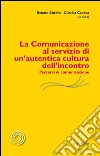 La comunicazione al servizio di un'autentica cultura dell'incontro. Percorsi di comunicazione. E-book. Formato PDF ebook