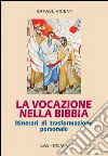 La vocazione nella Bibbia. Itinerari di trasformazione personale. E-book. Formato PDF ebook