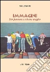 Immagini. Per pensare e vivere meglio. E-book. Formato PDF ebook di Carlo Nanni