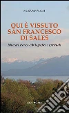 Qui è vissuto san Francesco di Sales. Itinerari storico-bibliografici e spirituali. E-book. Formato PDF ebook di Morand Wirth