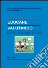 Educare valutando. La dimensione educativa del processo valutativo. E-book. Formato PDF ebook di Emad Samir Matta