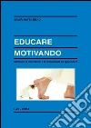 Educare motivando. Stimolare le motivazioni e la disponibilità ad apprendere. E-book. Formato PDF ebook di Emad Samir Matta