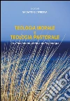 Teologia morale e teologia pastorale. La dimensione pratica della teologia. E-book. Formato PDF ebook