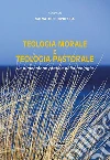 Teologia morale e teologia pastorale. La dimensione pratica della teologia. E-book. Formato EPUB ebook di Cipressa S. (cur.)