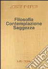 Filosofia contemplazione saggezza. E-book. Formato PDF ebook