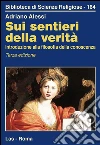 Sui sentieri della verità. Introduzione alla filosofia della conoscenza. E-book. Formato PDF ebook di Adriano Alessi