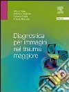 Diagnostica per immagini nel trauma maggiore. E-book. Formato EPUB ebook di Miele Vittorio Scaglione Mariano Grassi Roberto