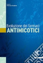 Evoluzione dei farmaci antimicotici. E-book. Formato EPUB ebook