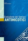 Evoluzione dei farmaci antimicotici. E-book. Formato EPUB ebook
