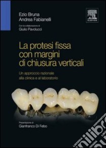 La protesi fissa con margini di chiusura verticali. E-book. Formato EPUB ebook di Ezio Bruna