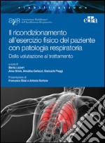 Il ricondizionamento all'esercizio fisico del paziente con patologia respiratoria. Dalla valutazione al trattamento. E-book. Formato EPUB ebook