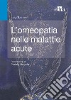 L' omeopatia nelle malattie acute. E-book. Formato EPUB ebook