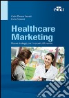 Healthcare marketing. Nuove strategie per i mercati della salute. E-book. Formato EPUB ebook