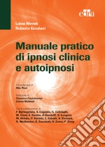 Manuale pratico di ipnosi clinica e autoipnosi. E-book. Formato EPUB ebook