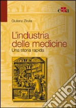 L' industria delle medicine. Una storia rapida. E-book. Formato EPUB ebook