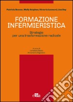 Formazione infermieristica. Strategie per una trasformazione radicale. E-book. Formato EPUB ebook