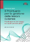 Il prontuario per la gestione delle lesioni cutanee. E-book. Formato PDF ebook di Andrea Bellingeri