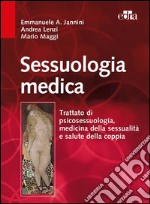 Sessuologia medica. Trattato di psicosessuologia, medicina della sessualità e salute della coppia. E-book. Formato EPUB