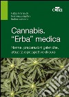 Cannabis. «Erba» medica. Norme, preparazioni galeniche, attualità e prospettive di cura. E-book. Formato EPUB ebook