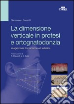 La dimensione verticale in protesi e ortognatodonzia. Integrazione tra funzione ed estetica. E-book. Formato EPUB ebook