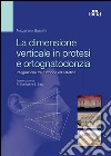 La dimensione verticale in protesi e ortognatodonzia. Integrazione tra funzione ed estetica. E-book. Formato EPUB ebook