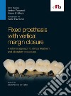 Fixed prosthesis with vertical margin closure. E-book. Formato EPUB ebook di Ezio Bruna