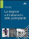 La diagnosi e il trattamento delle perimplantiti. E-book. Formato EPUB ebook