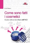 Come sono fatti i cosmetici. Guida pratica alla lettura dell'INCI. E-book. Formato EPUB ebook