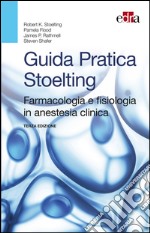 Guida pratica Stoelting. Farmacologia e fisiologia in anestesia clinica. E-book. Formato EPUB ebook