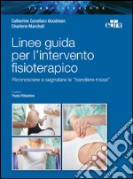 Linee guida per l'intervento fisioterapico. Riconoscere e segnalare le «bandiere rosse». E-book. Formato EPUB